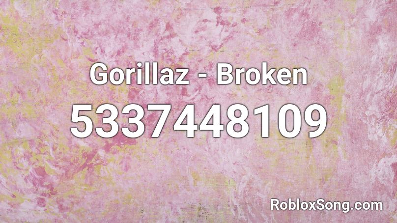 Gorillaz - Broken Roblox ID