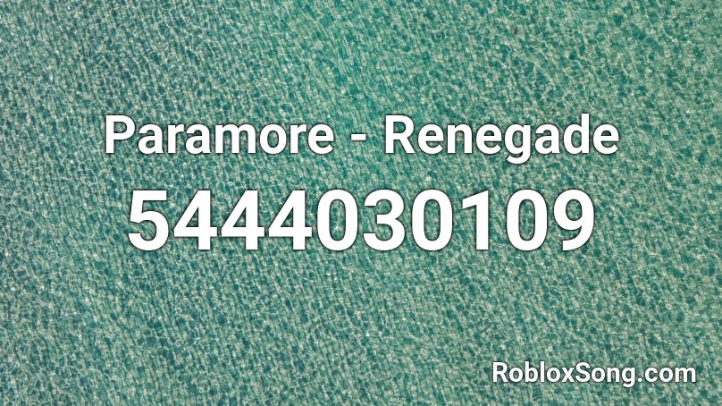 Paramore - Renegade Roblox ID