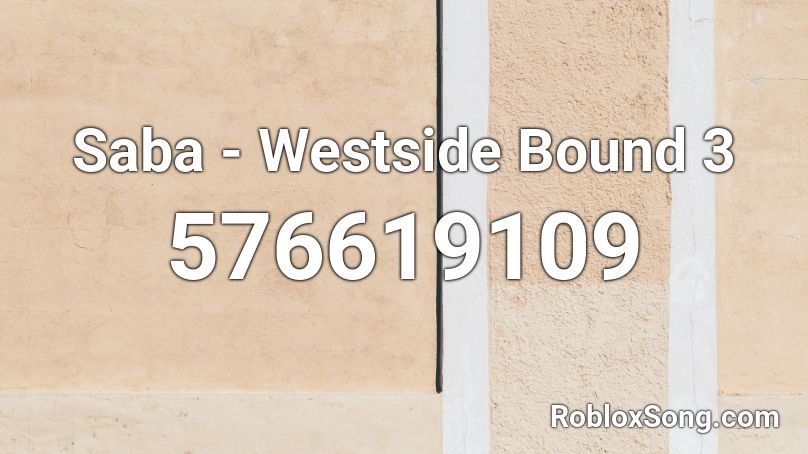 Saba - Westside Bound 3 Roblox ID