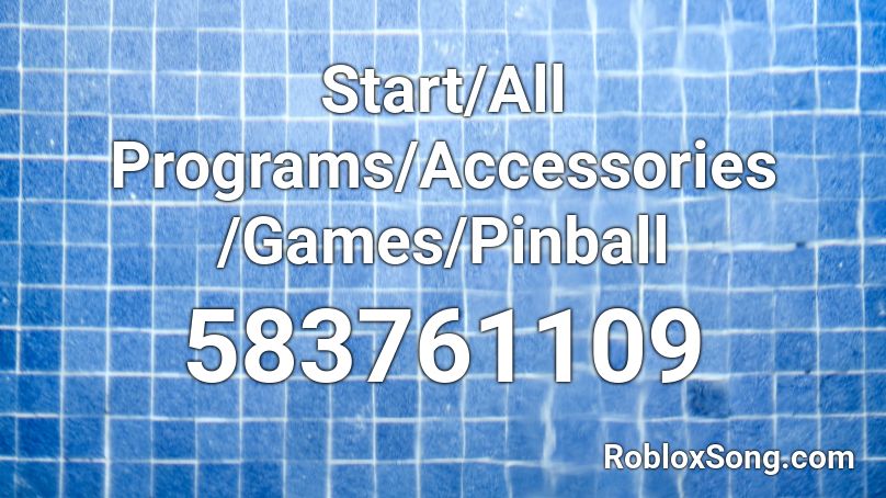 Start All Programs Accessories Games Pinball Roblox Id Roblox Music Codes - roblox id codes for accessories