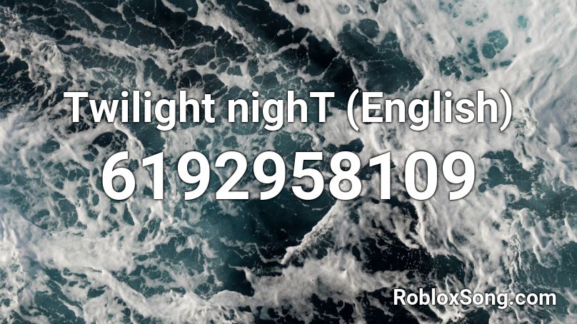 Twilight nighT (English) Roblox ID