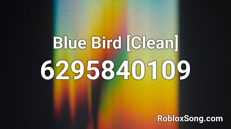 Blue Bird [Clean] Roblox ID