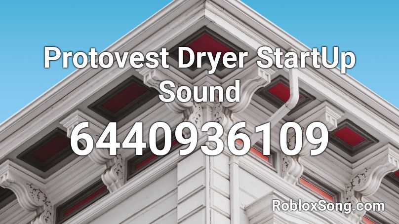 Protovest Dryer StartUp Sound Roblox ID