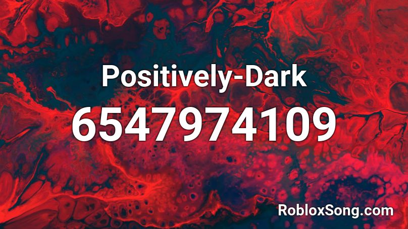 Positively-Dark Roblox ID