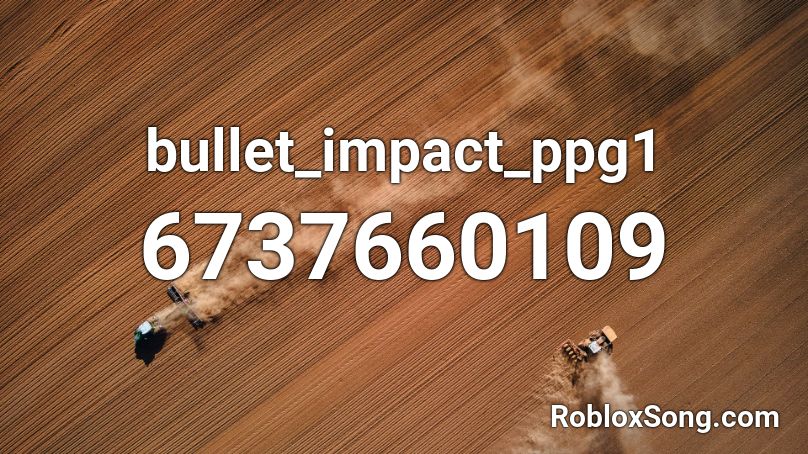 bullet_impact_ppg1 Roblox ID