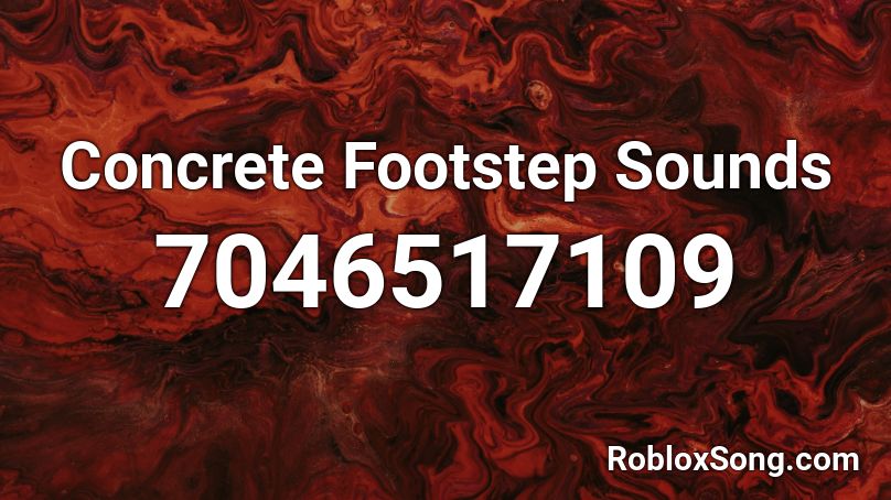 Concrete Footstep Sounds Roblox Id Roblox Music Codes