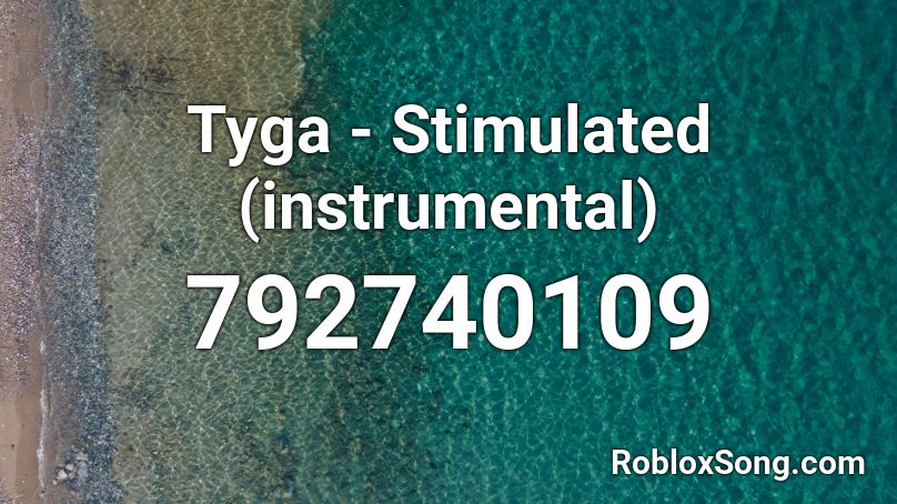 Tyga - Stimulated (instrumental) Roblox ID