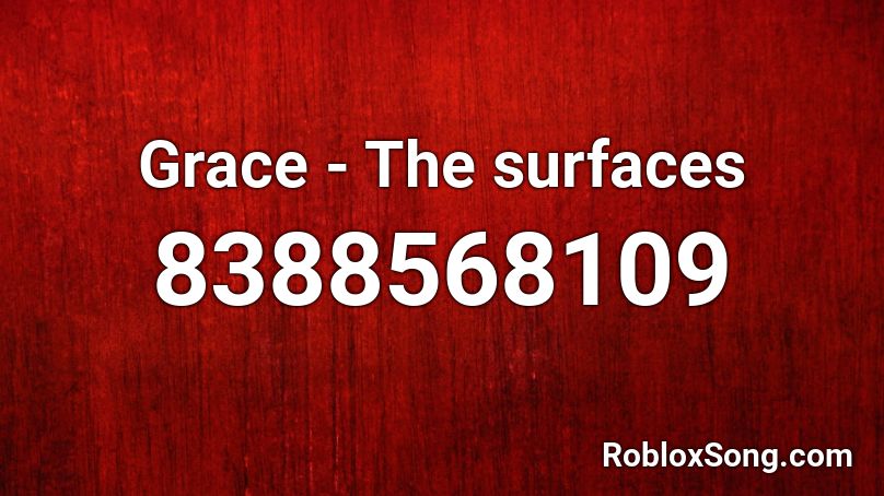 Grace - The surfaces Roblox ID