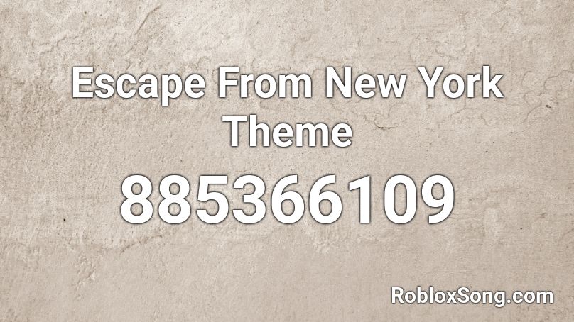 Escape From New York Theme Roblox ID