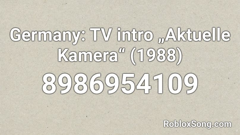 Germany: TV intro „Aktuelle Kamera“ (1988) Roblox ID