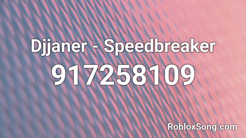 Djjaner - Speedbreaker Roblox ID