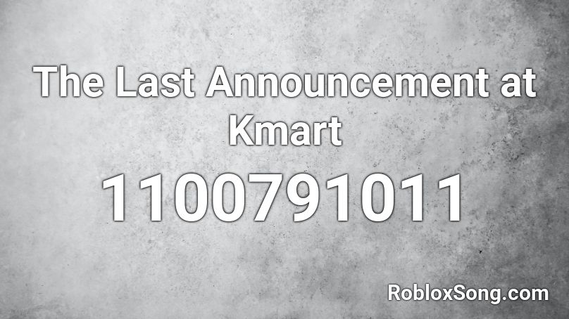 The Last Announcement at Kmart  Roblox ID