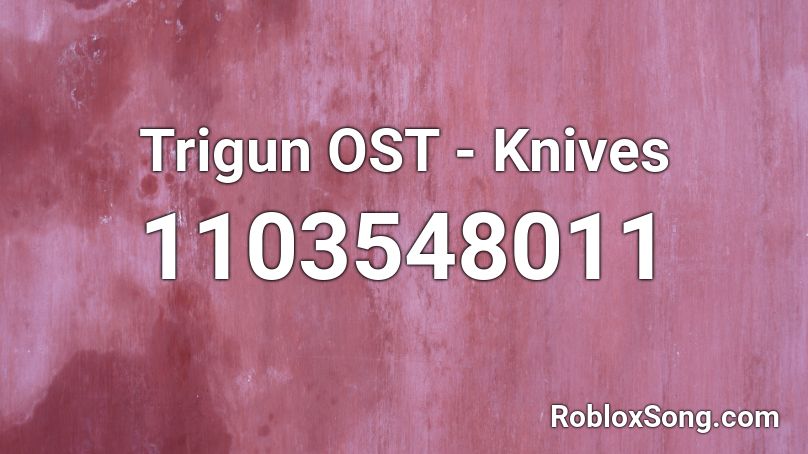 Trigun OST - Knives Roblox ID