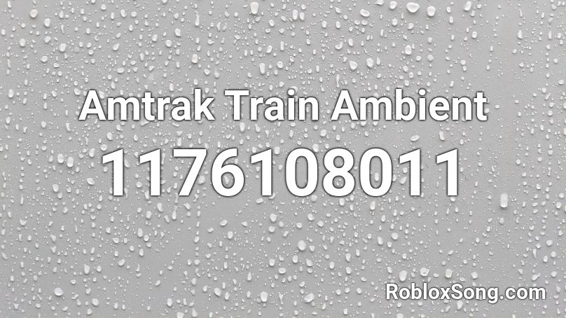 Amtrak Train Ambient Roblox ID