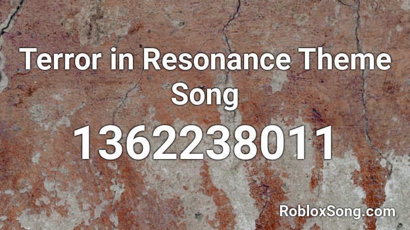 Terror in Resonance Theme Song Roblox ID