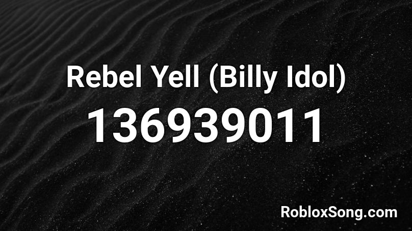 Rebel Yell (Billy Idol) Roblox ID