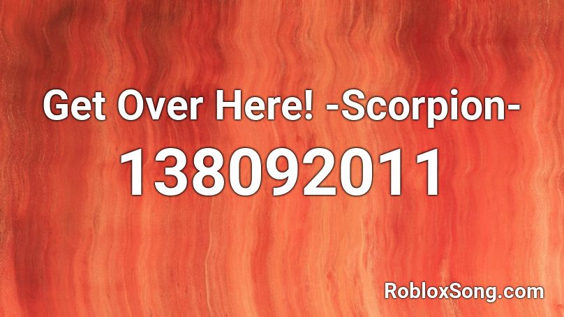 Get Over Here! -Scorpion- Roblox ID