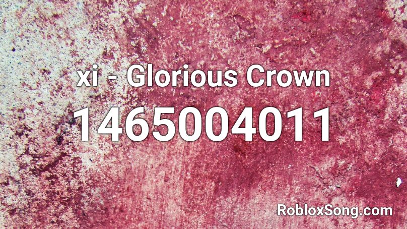 xi - Glorious Crown Roblox ID