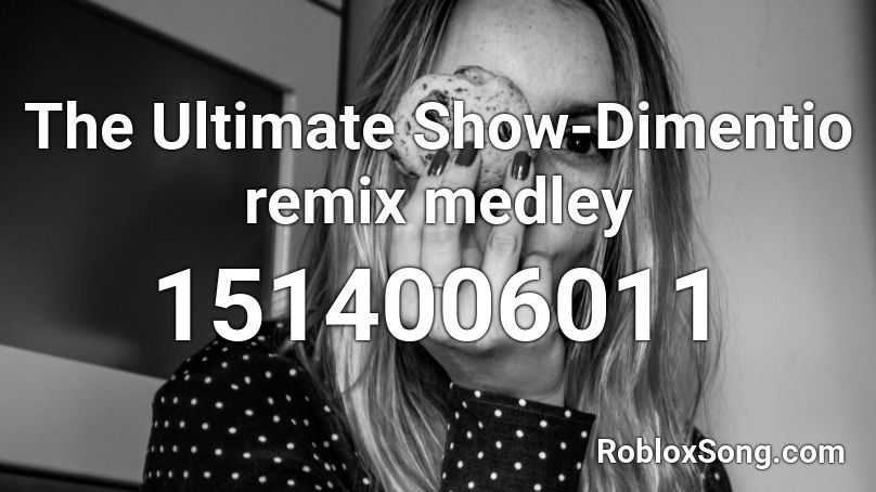 The Ultimate Show-Dimentio remix medley Roblox ID