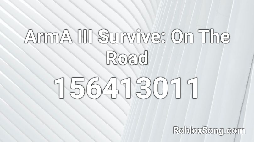 ArmA III Survive: On The Road Roblox ID