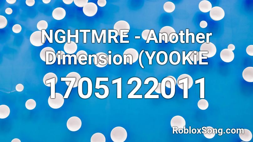 NGHTMRE - Another Dimension (YOOKiE Roblox ID