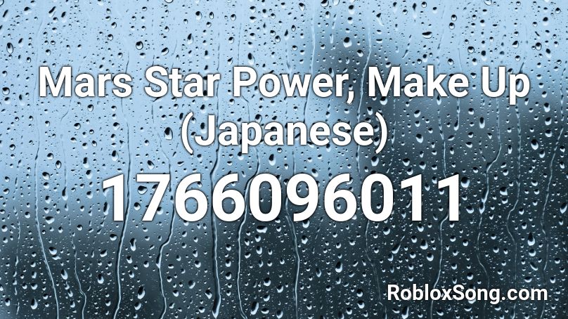 Mars Star Power, Make Up (Japanese) Roblox ID
