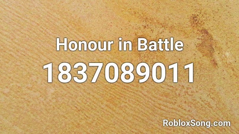 Honour in Battle Roblox ID