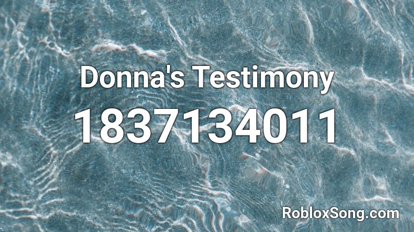 Donna's Testimony Roblox ID