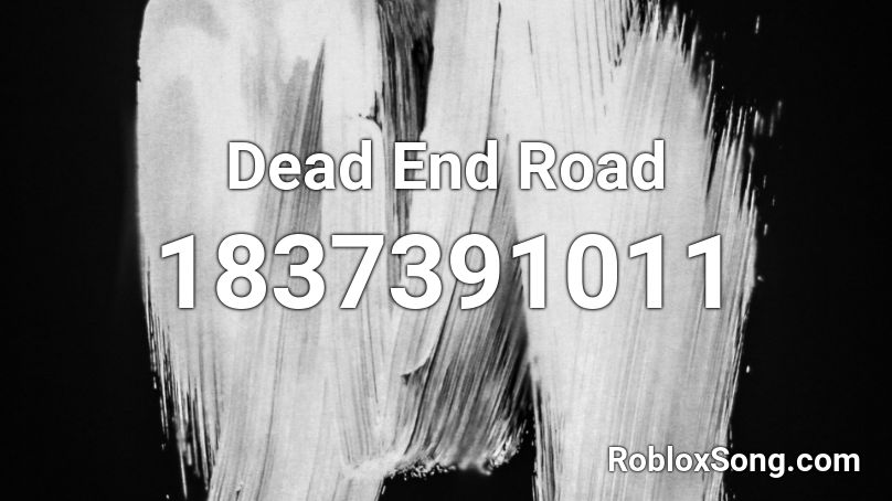 Dead End Road Roblox ID