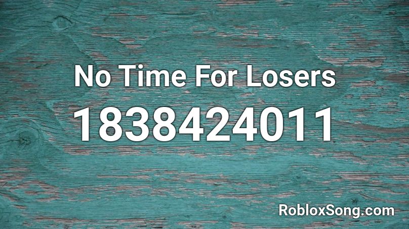 No Time For Losers Roblox ID