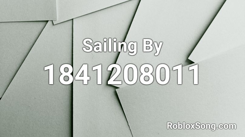 Sailing By Roblox ID