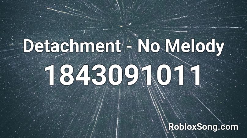 Detachment - No Melody Roblox ID