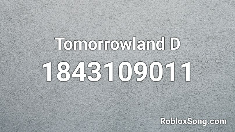 Tomorrowland D Roblox ID