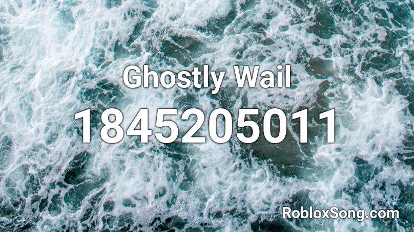 Ghostly Wail Roblox ID