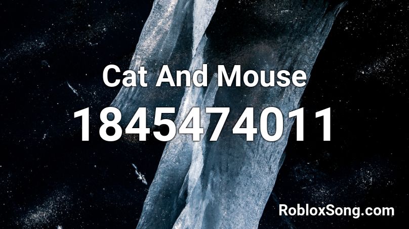 Cat And Mouse Roblox ID