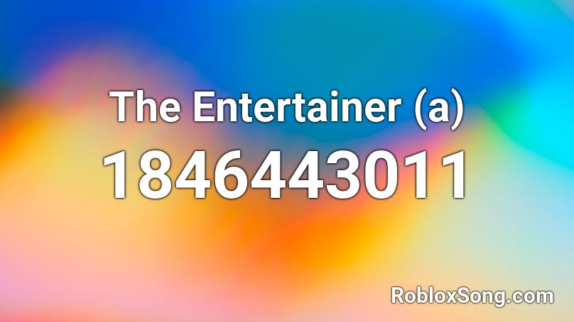 The Entertainer (a) Roblox ID