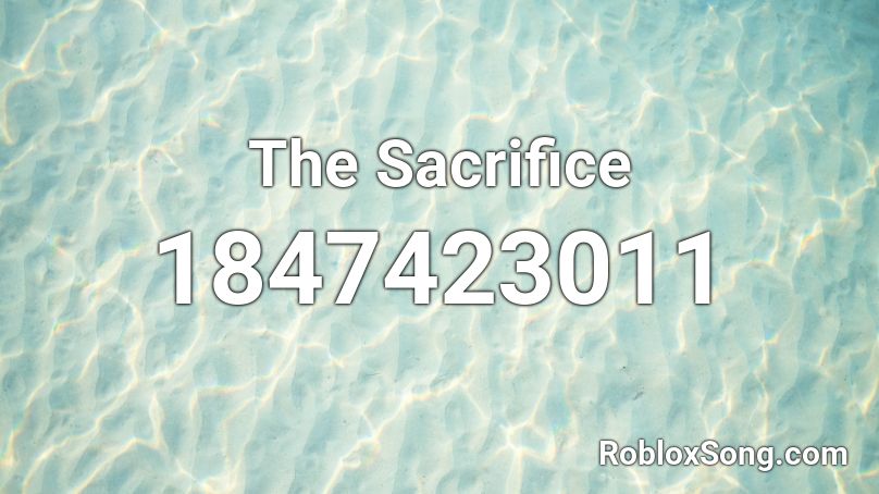 The Sacrifice Roblox ID