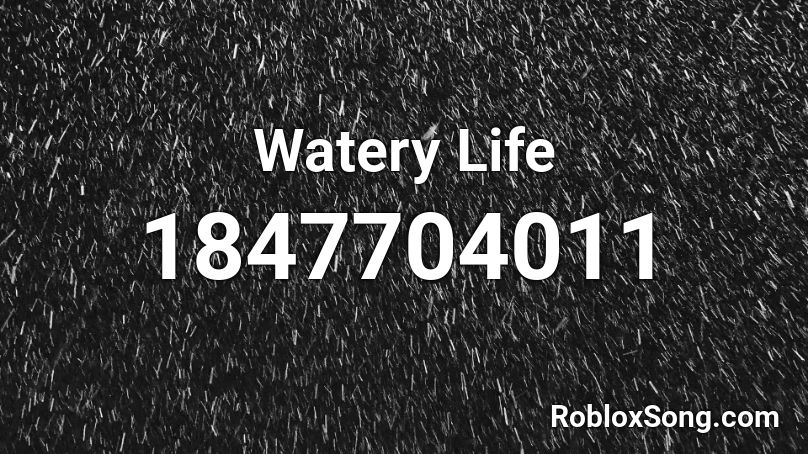 Watery Life Roblox ID
