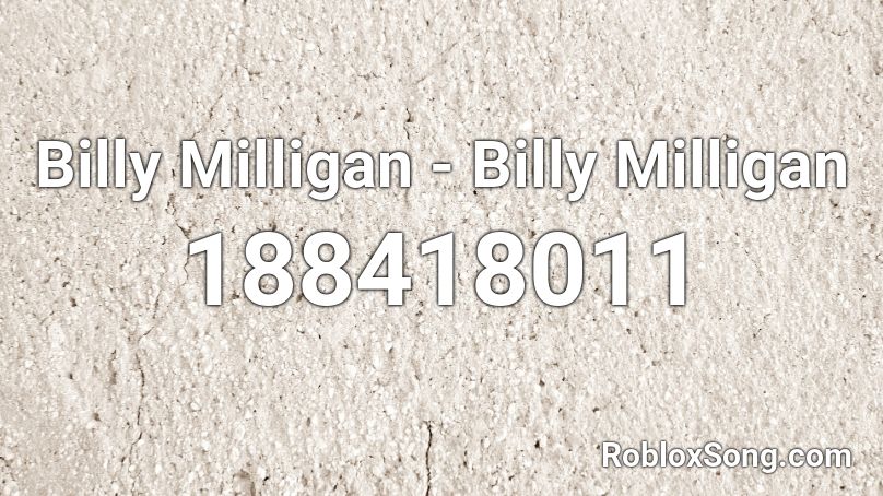 Billy Milligan - Billy Milligan Roblox ID