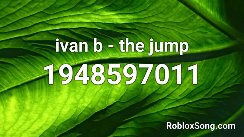ivan b - the jump Roblox ID