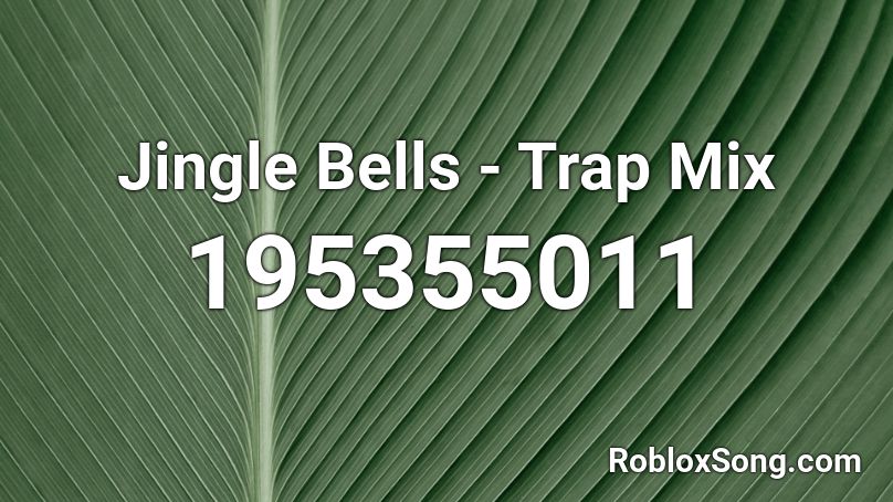 Jingle Bells - Trap Mix Roblox ID