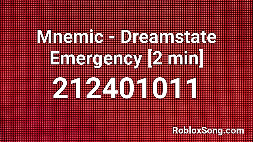 Mnemic - Dreamstate Emergency [2 min] Roblox ID