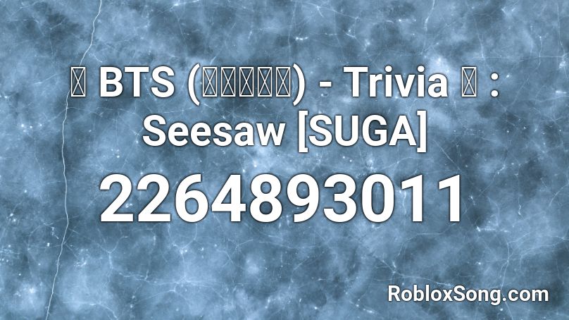💜 BTS (방탄소년단) - Trivia 轉 : Seesaw [SUGA] Roblox ID