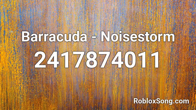 Barracuda - Noisestorm Roblox ID