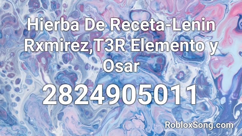 Hierba De Receta-Lenin Rxmirez,T3R Elemento y Osar Roblox ID