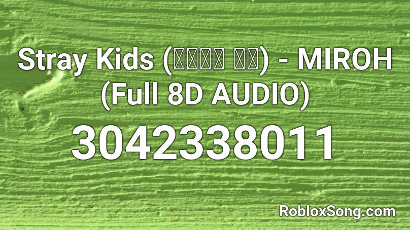 Stray Kids 스트레이 키즈 Miroh Full 8d Audio Roblox Id Roblox Music Codes - 8d audio roblox id