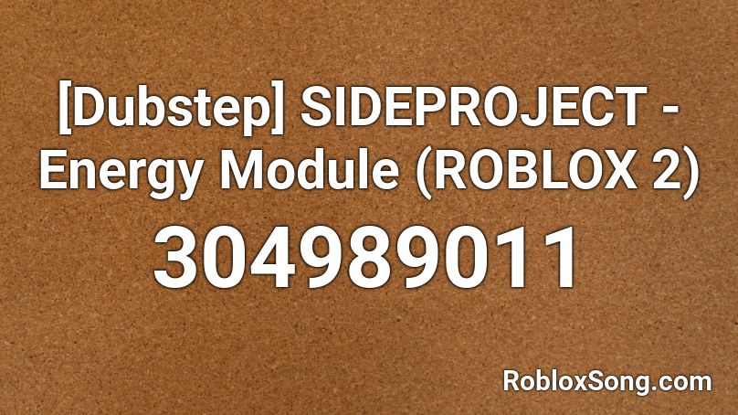 [Dubstep] SIDEPROJECT - Energy Module (ROBLOX 2) Roblox ID