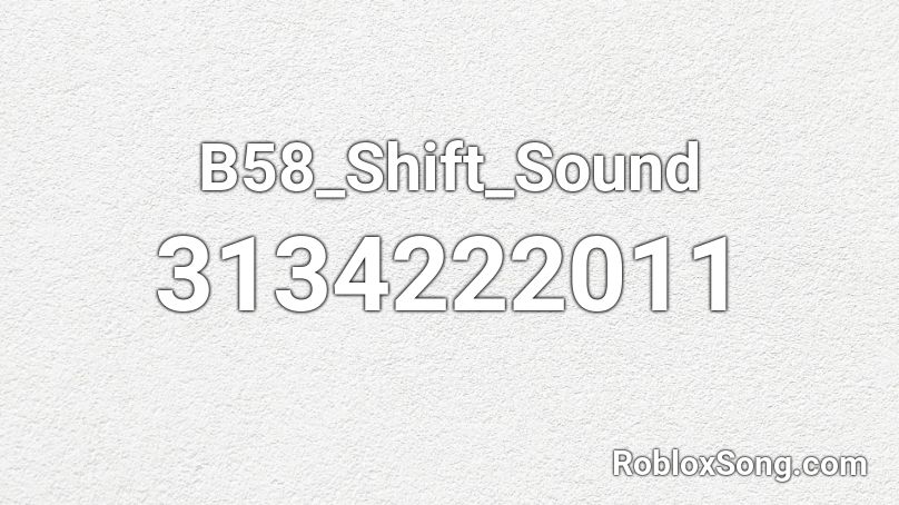 B58_Shift_Sound Roblox ID