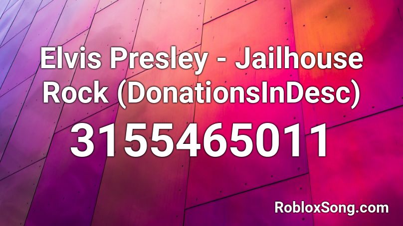 Elvis Presley - Jailhouse Rock (DonationsInDesc) Roblox ID
