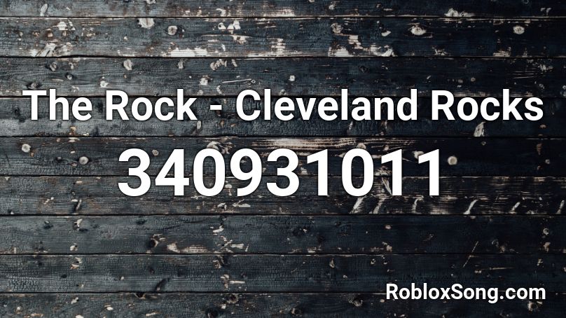 The Rock Cleveland Rocks Roblox Id Roblox Music Codes - goofy goober song id roblox